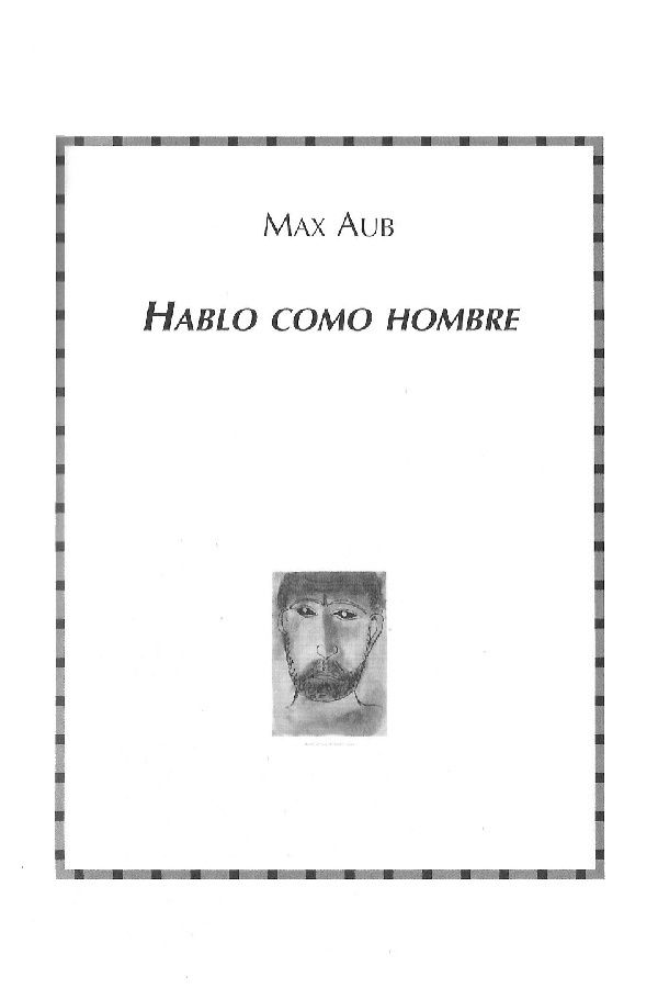 EN UN MISMO AÑO 1967 publica Max Aub dos libros de ensayos Hablo como hombre - photo 5