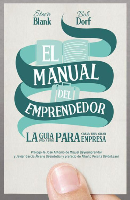 Steve Blank El manual del emprendedor: La guía paso a paso para crear una gran empresa