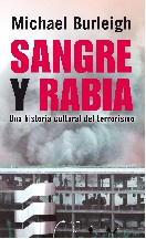 Michael Burleigh Sangre y rabia. Una historia cultural del terrorismo