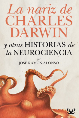 José Ramón Alonso La nariz de Charles Darwin y otras historias de la neurociencia