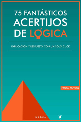 Unknown - 75 fantásticos acertijos de lógica: Explicación y respuesta con un solo click (Spanish Edition)