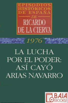 Ricardo de la Cierva La lucha por el poder: así cayó Arias Navarro