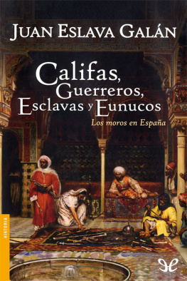 Juan Eslava Galán Califas, guerreros, esclavas y eunucos