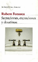 Rubem Fonseca Secreciones, Excreciones Y Desatinos