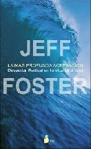 Jeff Foster La más profunda aceptación