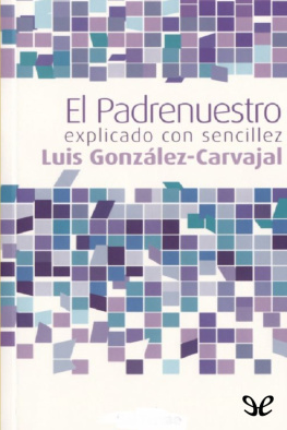 Luis González-Carjaval Santabárbara - El Padrenuestro explicado con sencillez