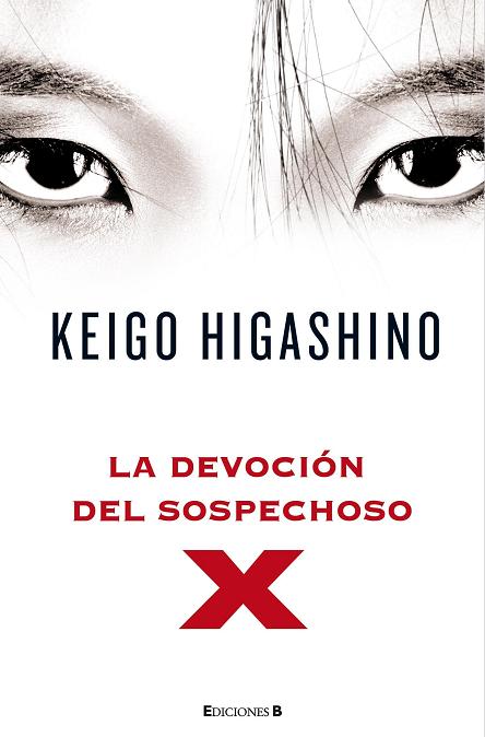 LA DEVOCIÓN DEL SOSPECHOSO X Autor Higashino Keigo 2011 B Ediciones ISBN - photo 1