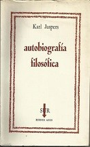 Karl Jaspers - Autobiografí­a Filosófica