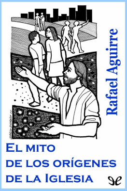 Rafael Aguirre Monasterio El mito de los orígenes de la Iglesia