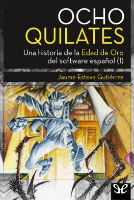 Jaume Esteve Gutiérrez - Ocho Quilates, una historia de la edad de oro del software español (I)