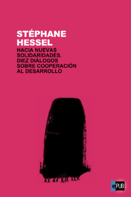 Stéphane Hessel - Hacia nuevas solidaridades. Diez diálogos sobre cooperación al desarrollo