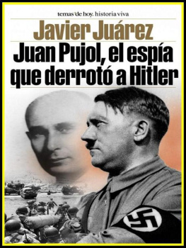 Javier Juarez - Juan Pujol, el espía que derrotó a Hitler