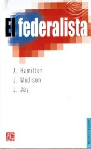 Alexander_ James y John Hamilton_ Madison y Jay - El Federalista