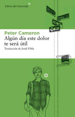 Peter Cameron - Algún Día Este Dolor Te Será útil