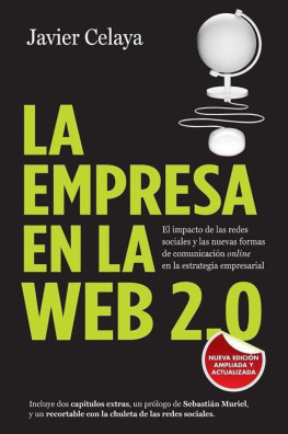 Javier Celaya La empresa en la web 2.0. Versión completa: El impacto de las redes sociales y las nuevas formas de comunicación online en la estrategia empresarial