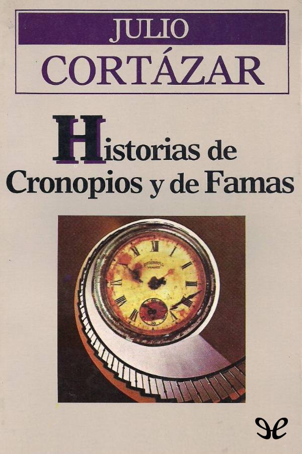 Título original Historias de Cronopios y de Famas Julio Cortázar 1962 Editor - photo 2