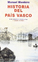 Manuel Montero Historia del País Vasco. De los orígenes a nuestros días
