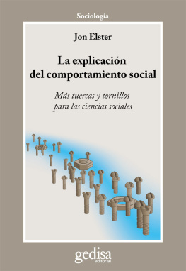 Jon Elster La explicación del comportamiento social: Más tuercas y tornillos para las ciencias sociales