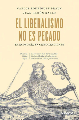 Carlos Rodríguez Braun El liberalismo no es pecado: La economía en cinco lecciones