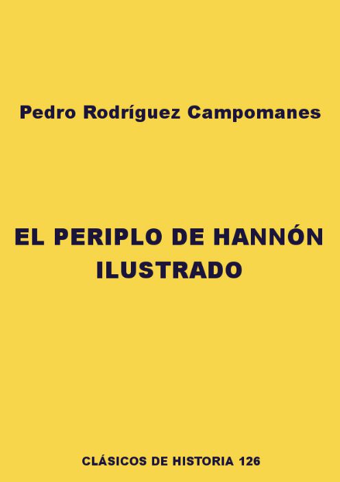 PEDRO RODRÍGUEZ CAMPOMANES EL PERIPLO DE HANNÓN ILUSTRADO Forma parte - photo 1