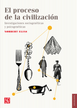 Norbert Elias - El proceso de la civilización. Investigaciones sociogenéticas y psicogenéticas