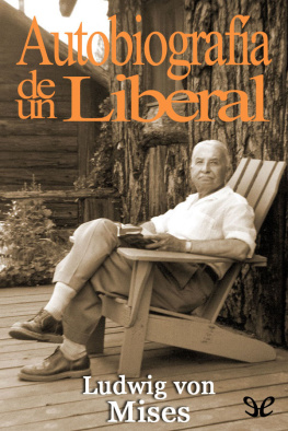 Ludwig von Mises - Autobiografía de un liberal