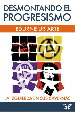 Edurne Uriarte - Desmontando el progresismo