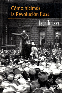 Leon Trotsky - Cómo hicimos la Revolución Rusa
