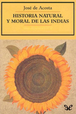 José de Acosta - Historia natural y moral de las Indias
