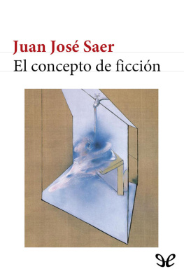 Juan José Saer - El concepto de ficción