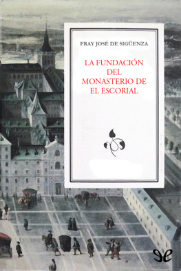Fray José de Sigüenza - La fundación del Monasterio de El Escorial