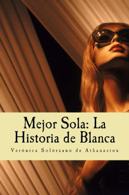 Verónica Solorzano Athanasiou - Mejor sola: La historia de Blanca