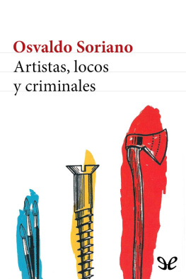 Osvaldo Soriano - Artistas, locos y criminales