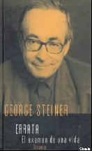 George Steiner - Errata. El examen de una vida