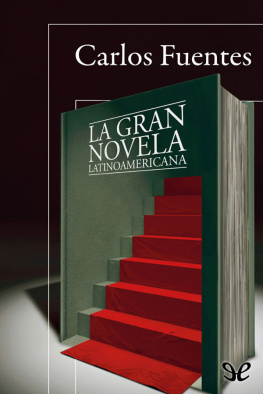 Carlos Fuentes - La gran novela latinoamericana