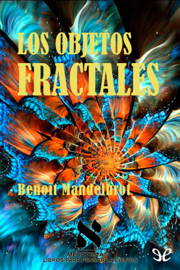 Benoît Mandelbrot Los objetos fractales