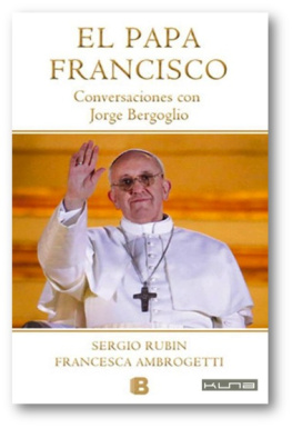 Sergio Rubín El Papa Francisco