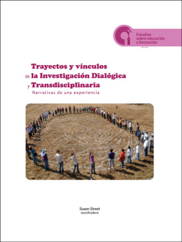 Susan Street Trayectos y vínculos de la investigación dialógica y transdisciplinaria: narrativas de una experiencia