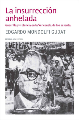 Edgardo Mondolfi Gudat - La insurreccioіn anhelada: Guerrilla y violencia en la Venezuela de los sesenta