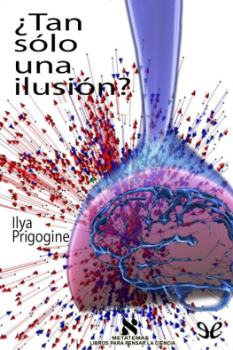 Ilya Prigogine - ¿Tan sólo una ilusión?