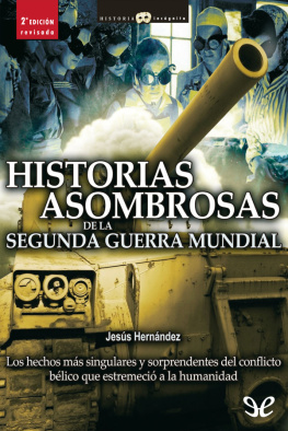 Jesús Hernández Historias asombrosas de la Segunda Guerra Mundial