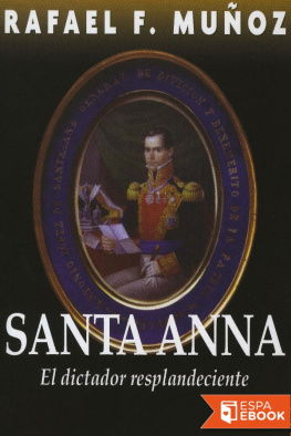 Rafael F. Muñoz - Santa Anna. El dictador resplandeciente