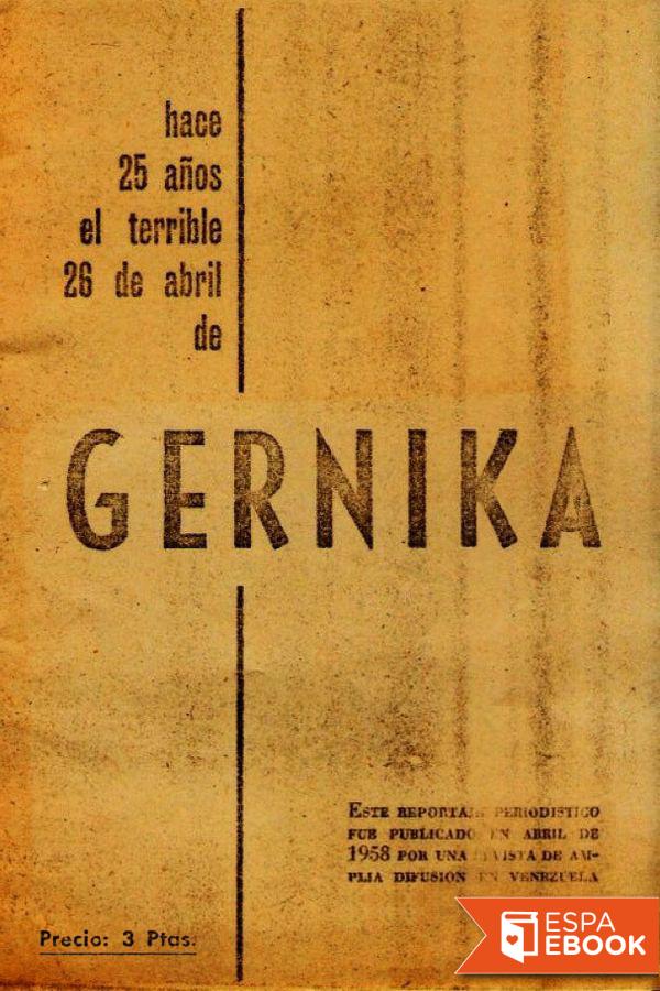 Crónica periodística del bombardeo de la población bizkaina de Gernika y de - photo 1