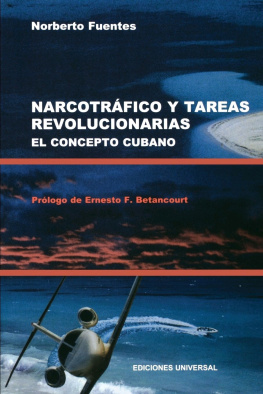 Norberto Fuentes Narcotrafico Y Tareas Revolucionarias El Concepto Cubano