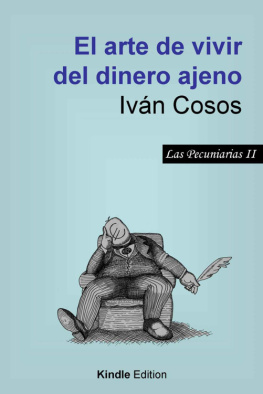 Ivan Cosos El arte de vivir del dinero ajeno (Las Pecuniarias nº 2) (Spanish Edition)
