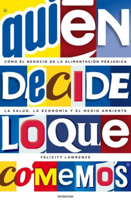 Felicity Lawrence - ¿Quién decide lo que comemos?