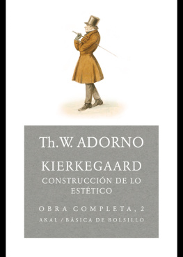 Theodor W. Adorno Kierkegaard. Construcción de lo estético