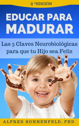 Alfred Sonnenfeld - Educar Para Madurar: Las 5 Claves Neurobiológicas para que tu Hijo sea Feliz (Spanish Edition)