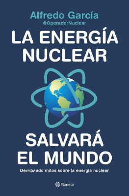 Alfredo García La energía nuclear salvará el mundo