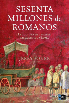 Jerry Toner - Sesenta Millones de Romanos, La cultura del pueblo en la antigua Roma